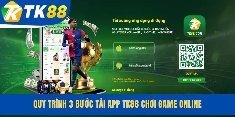 Quy trình 3 bước tải app TK88 chơi game online